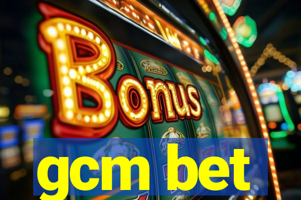 gcm bet